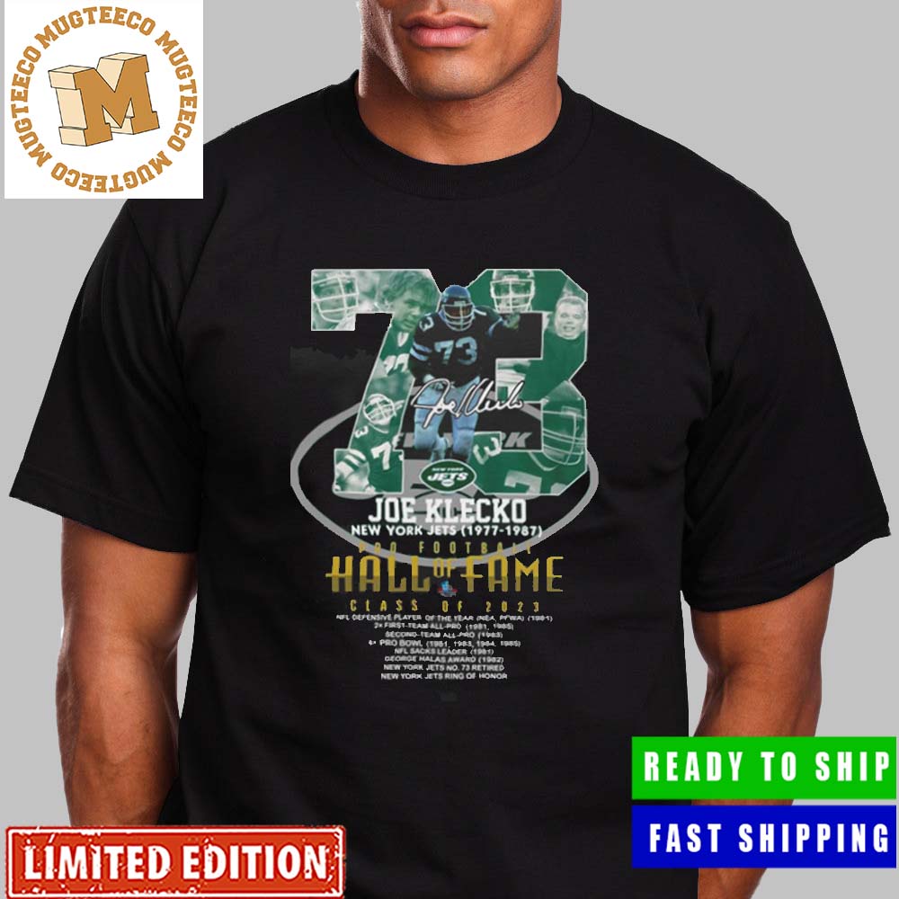 73 Joe Klecko New York Jets 1977 1987 NFL Pro Football Hall Of Fame Class  Of 2023 Signature Unisex T-Shirt - Mugteeco