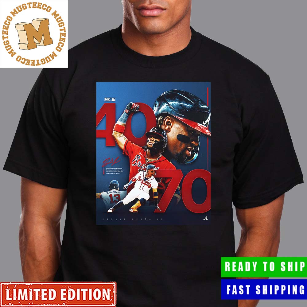 Congrats Ronald Acuna Jr The First Player To Make MLB History In A Single  Season Classic T-Shirt - Mugteeco