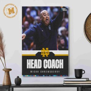 NCAA March Madness Welcome Micah Shrewsberry To Be Notre Dame Next Head Coach Poster Canvas