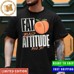 AEW Merch Anna Jay Fat Ass Bad Attitude Official Unisex T-Shirt