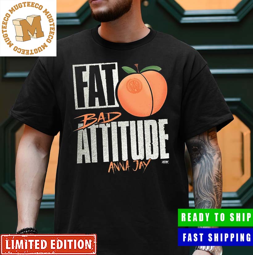 AEW Merch Anna Jay Fat Ass Bad Attitude Official Unisex T-Shirt - Mugteeco