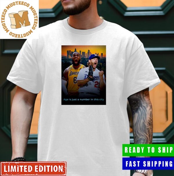 Los Angeles Age Is Just A Number In This City LeBron James And Clayton Kershaw Unisex T-Shirt