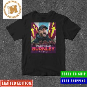 Premier League Vincent Kompany Welcome Back Burnley Gift For Fans Classic T-Shirt