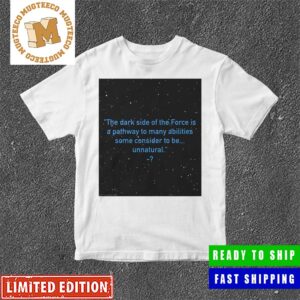 Star Wars The Dark Side Of The Force Quote Star Wars Celebration Gift For Fans Classic T-Shirt