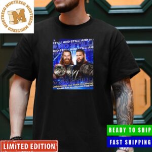 WWE Sami Zayn And Kevin Owens Undisputed Tag Team Champions And Still Unisex T-Shirt