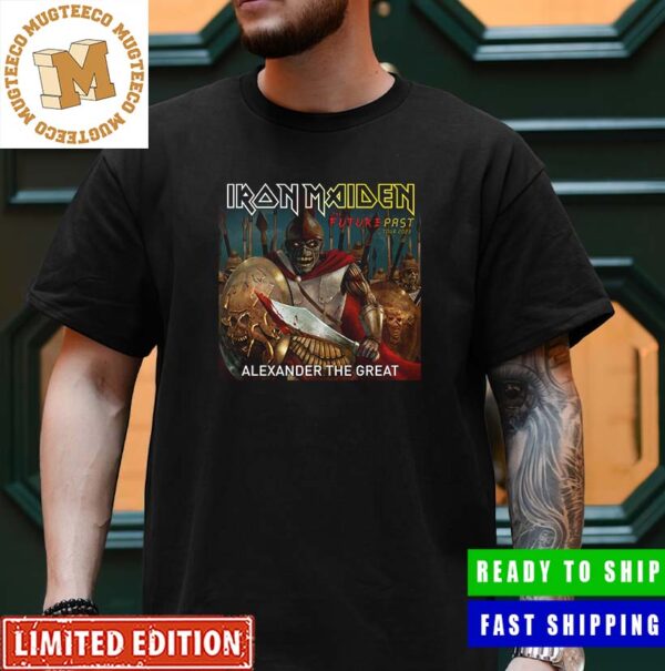 Iron Maiden The Future Past Tour 2023 Alexander The Great Unisex T-Shirt