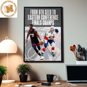 Miami Heat And Florida Panthers From 8th Seed To Eastern Conference Finals Champs Home Decor Poster Canvas