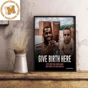 NBA Playoffs LeBron James Vs Steph Curry Give Birth Here Born In The Same Hospital Funny Decor Poster Canvas