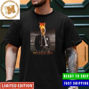 Oppenheimer By Chirstopher Nolan Cillian Murphy Skull Burning The World Forever Changes Classic T-Shirt