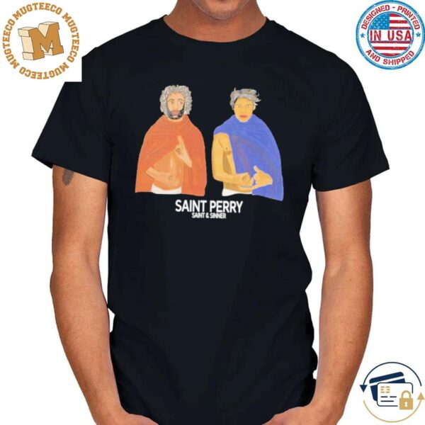 Saint Perry Saint & Sinner Unisex Shirt