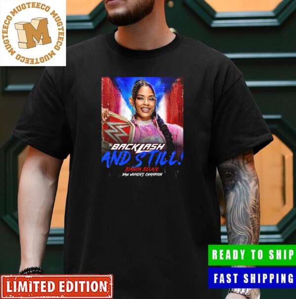 WWE Backlash And Still Bianca Belair Raw Women’s Champion Unisex T-Shirt