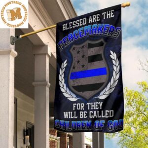 Blessed Are The Peacemakers Children Of God Flag Gift For Police Officers Support Police Flag 2 Sides Garden House Flag