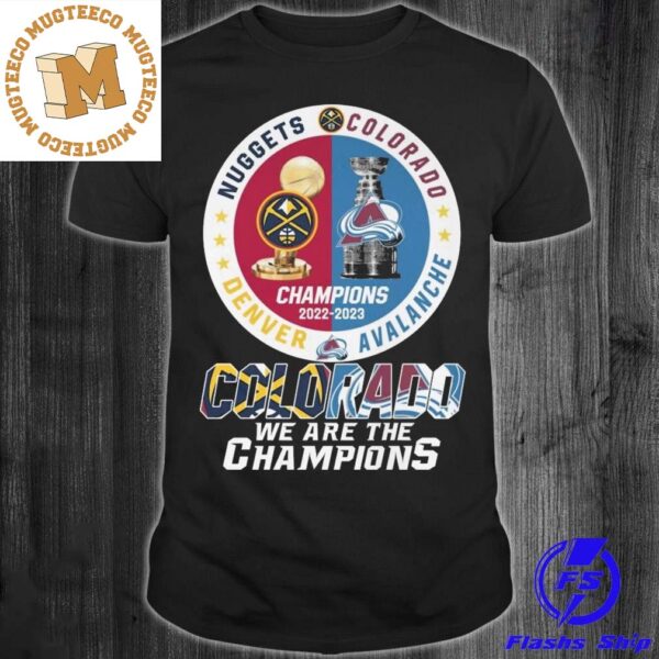 Colorado Denver Nuggets And Colorado Avalanche We Are The Champions Unisex T-Shirt