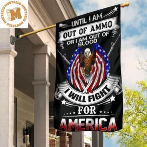 Eagle Until I Am Out Of Ammo Flag American Patriot Eagle Gun Soaring Pride American Flag Wings 2 Sides Garden House Flag