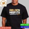 Vegas Golden Knights Vegas Born Golden Misfits Nickname Unisex T-Shirt For Fans