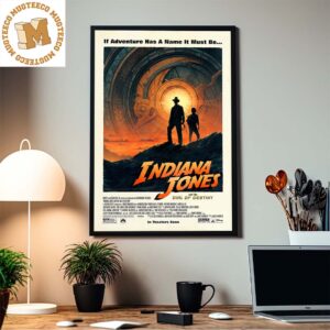 If Adventure Has A Name It Must Be Indiana Jones And The Dial Of Destiny Home Decor Poster Canvas