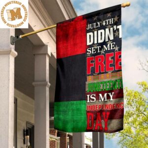 July 4Th Didn’t Set Me Free Juneteenth Is My Independence Day Flag Pride Gifts For Black Man BLM 2 Sides Garden House Flag