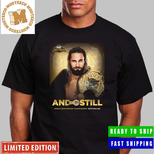 NXT Gold Rush Seth Rollins And Still World Heavyweight Championship Unisex T-Shirt