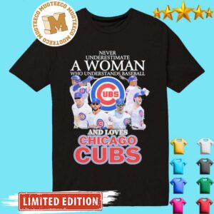 Never Underestimate a Woman who Understands Baseball and loves Chicago Cubs 2023 Classic T-shirt