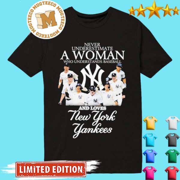 Never Underestimate a Woman who Understands Baseball and loves New York Yankees 2023 Unisex T-shirt