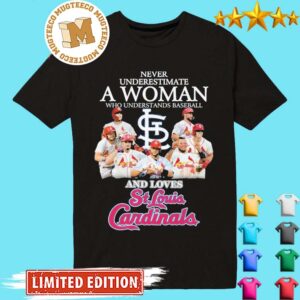 Never Underestimate a Woman who Understands Baseball and loves St Louis Cardinals 2023 Classic T-shirt