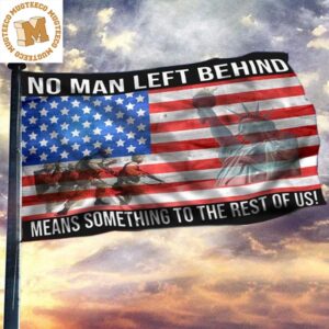 No Man Left Behind Means Something To The Rest Of Us USA Flag Pray For Our Military 2 Sides Garden House Flag
