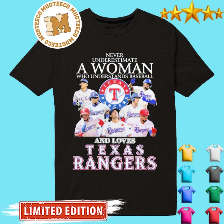 Original Never Underestimate a Woman who Understands Baseball and loves Texas  Rangers 2023 Unisex Shirt - Mugteeco