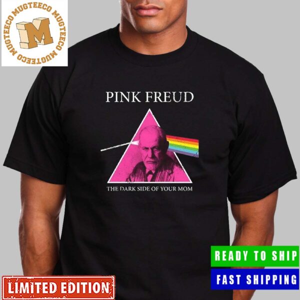 Pink Freud The Dark Side Of Your Mom Funny Unisex T-Shirt