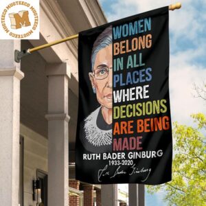 RBG Women Belong In All Where Decisions Are Being Made Flag Notorious RBG Lawn Flag With Signed 2 Sides Garden House Flag
