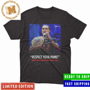 Rhea Ripley On Monday Night Raw Respect Your Mami Unisex T-Shirt For Fans