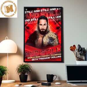 Seth Freakin Rollins And Still World Heavyweight Champion Home Decor Poster Canvas
