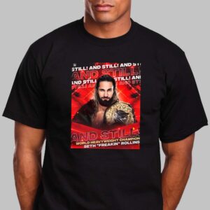 Seth Freakin Rollins And Still World Heavyweight Champion Unisex T-Shirt