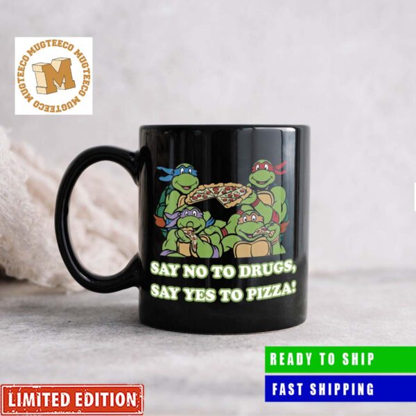 Teenage Mutant Ninja Turtles Say No To Drugs Say Yes To Pizza Coffee Ceramic Mug