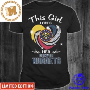 This Girl Loves Her Denver Nuggets Unisex T-Shirt