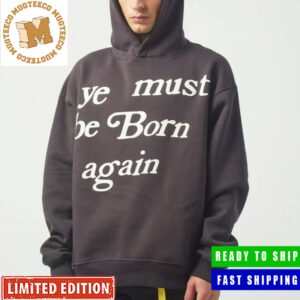 Ye Must Be Born Again Unisex Hoodie For Fans