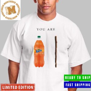You Are Fanta Stick Funny Fantastic Meme Unisex T-Shirt
