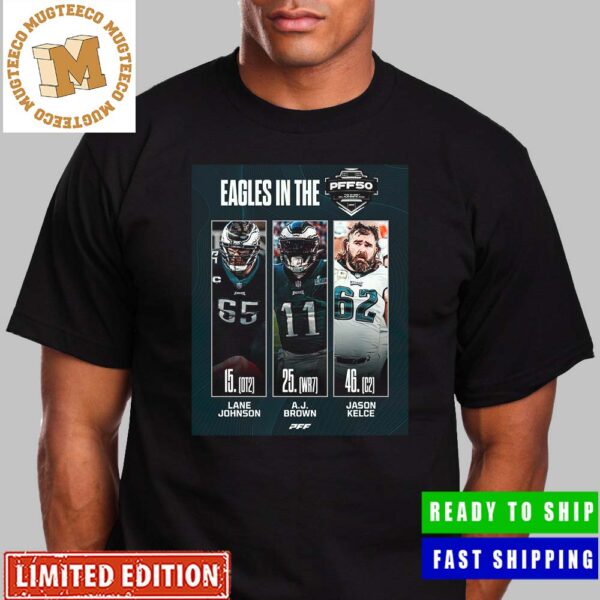 Philadelphia Eagles In The PFF50 Lane Johnson AJ Brown And Jason Kelce Unisex T-Shirt