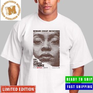 Teyonah Parris They Cloned Tyrone Beware Cheap Imitations Unisex T-Shirt