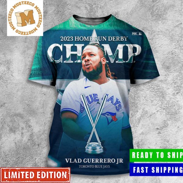 Vlad Guerrero Jr From Toronto Blue Jays 2023 Home Run Derby Champion All Over Print Shirt