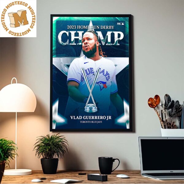 Vlad Guerrero Jr From Toronto Blue Jays 2023 Home Run Derby Champion Home Decor Poster Canvas