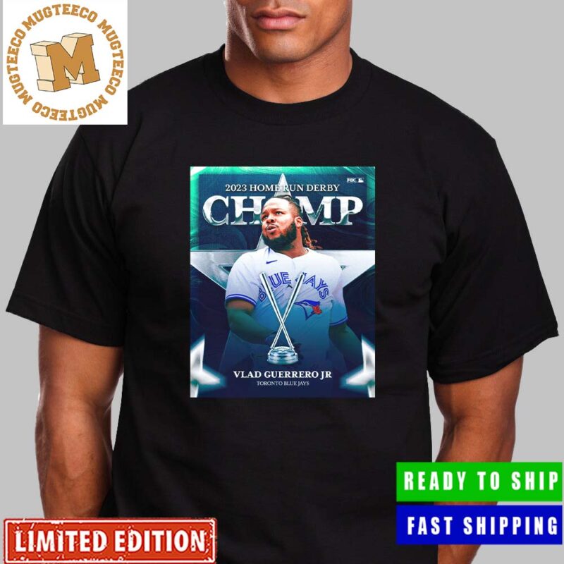 Congrats Vladimir Guerrero Jr Is 2023 Home Run Derby Champion All Over  Print Shirt - Mugteeco