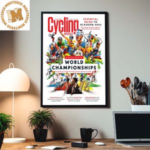 Cycling Weekly The Largest Cycling World Championships Essential Guide To Glasgow 2023 Home Decor Poster Canvas