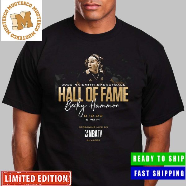 Enshrinement Ceremony 2023 Naismith Basketball Hall Of Fame Becky Hammon Aug 12 2023 Unisex T-Shirt