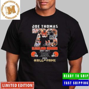 Joe Thomas 73 Cleveland Browns 2007 2017 NFL Hall Of Fame 2023 Unisex T-Shirt