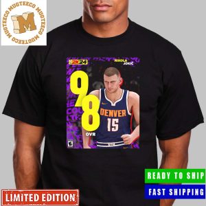 Nikola Jokic Denver Nuggets Earns The Highest Rating 98 OVR in NBA 2K24 Classic T-Shirt