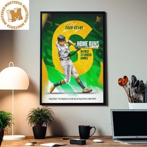 Zack Gelof 6 Home Runs In First 22 Career Games Fastest In History Decor Poster Canvas
