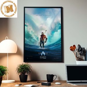 Aquaman And The Lost Kingdom The Tide Is Turning In Theaters December 20 Home Decor Poster Canvas