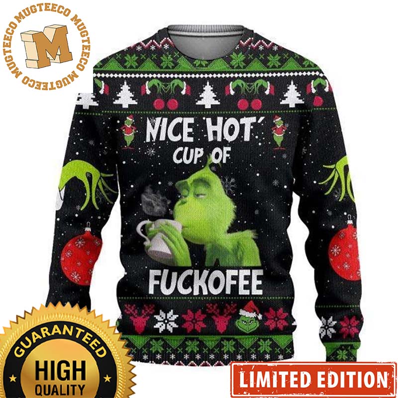 Grinch Nice Hot Cup Of Fuckofee Funny Ugly Christmas Sweater Mugteeco