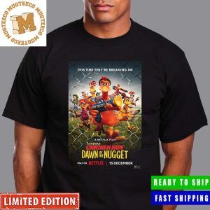 Netflix Film Chicken Run Dawn Of The Nugget This Time They Are Breaking In New Poster Unisex T-Shirt