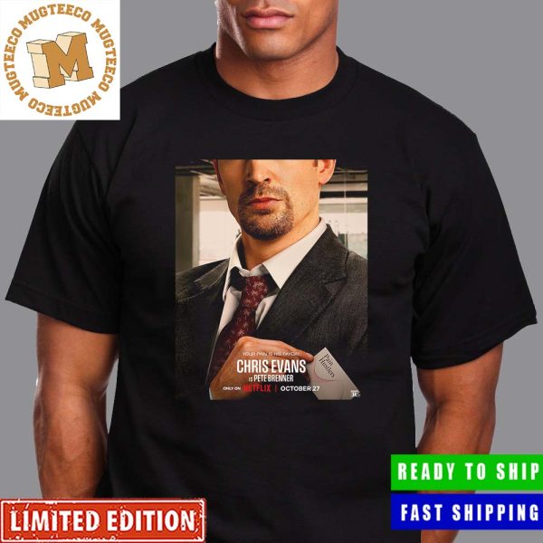 Pain Hustlers Starring Chris Evans Is Pete Brenner First Poster October 27 Unisex T-Shirt